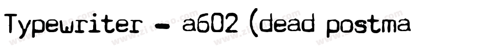 Typewriter - a602 (dead postman 2004)字体转换
